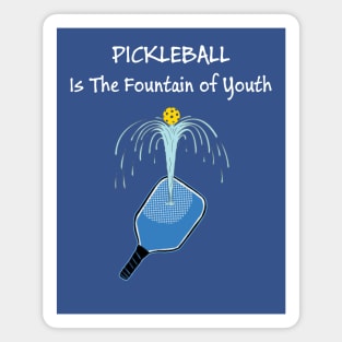 Pickleball - The Fountain of Youth Magnet